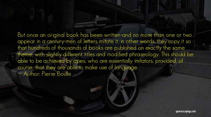 Copy And Original Quotes By Pierre Boulle