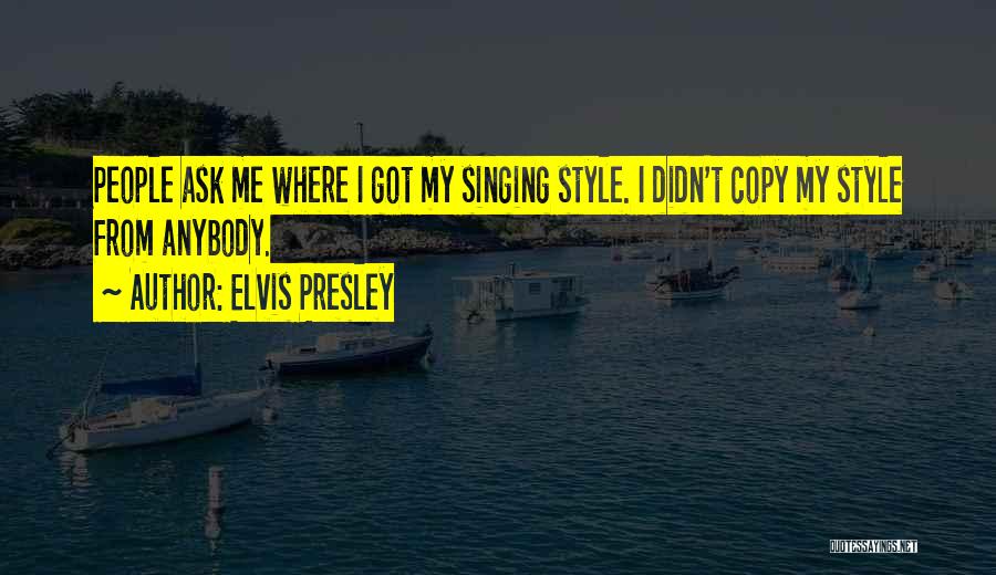 Copy My Style Quotes By Elvis Presley