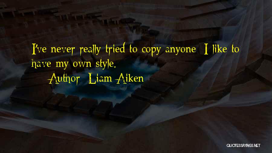 Copy My Style Quotes By Liam Aiken