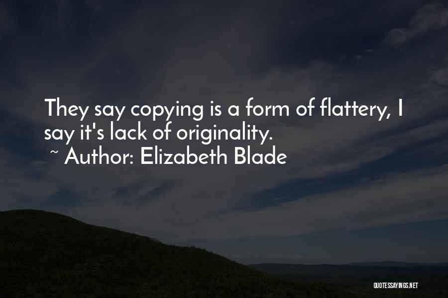 Copying And Flattery Quotes By Elizabeth Blade