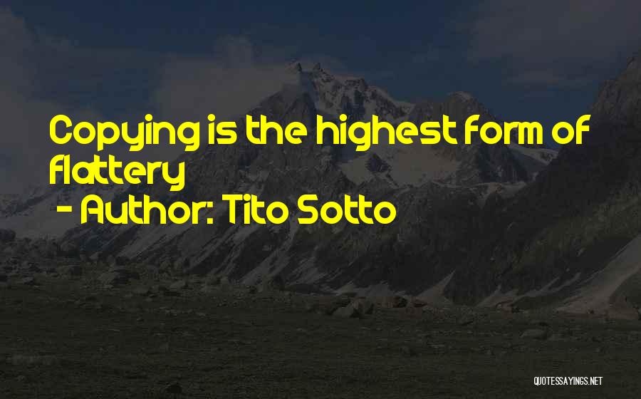 Copying And Flattery Quotes By Tito Sotto