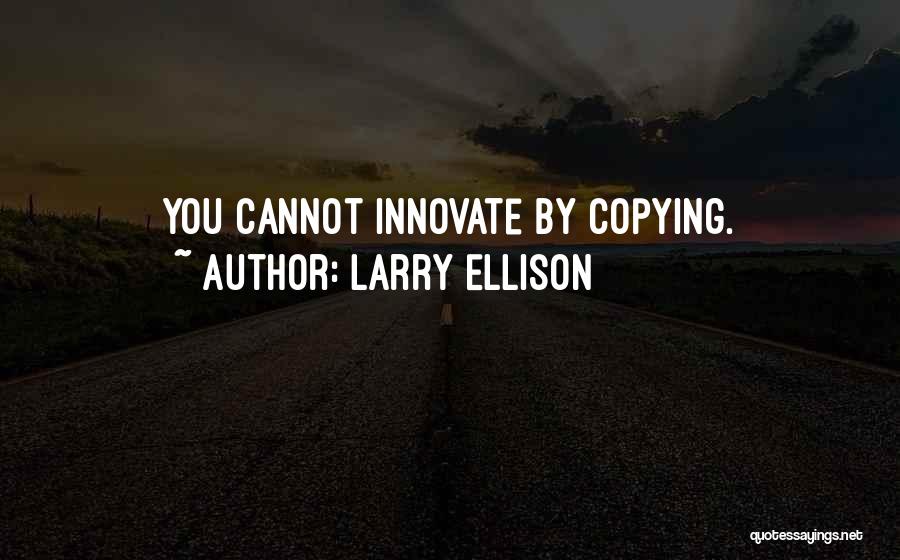 Copying Someone Quotes By Larry Ellison