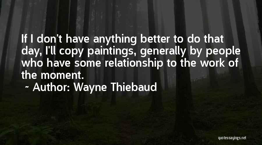 Copying Someone Quotes By Wayne Thiebaud