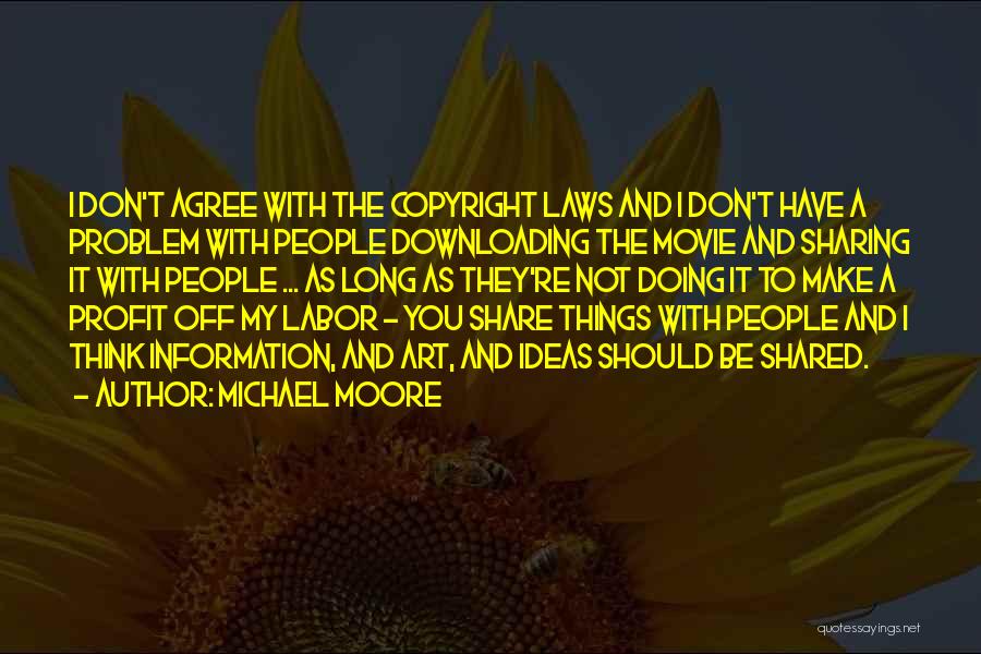 Copyright Laws Quotes By Michael Moore