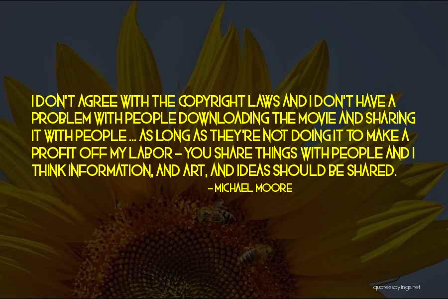 Copyright Laws Quotes By Michael Moore