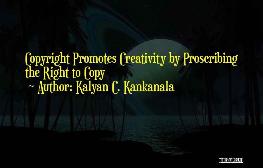 Copyright Quotes By Kalyan C. Kankanala