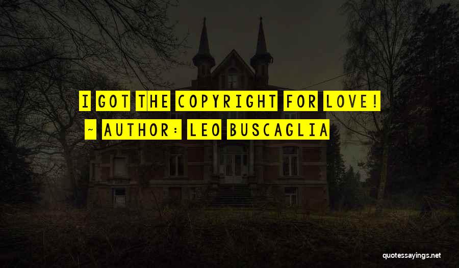 Copyright Quotes By Leo Buscaglia