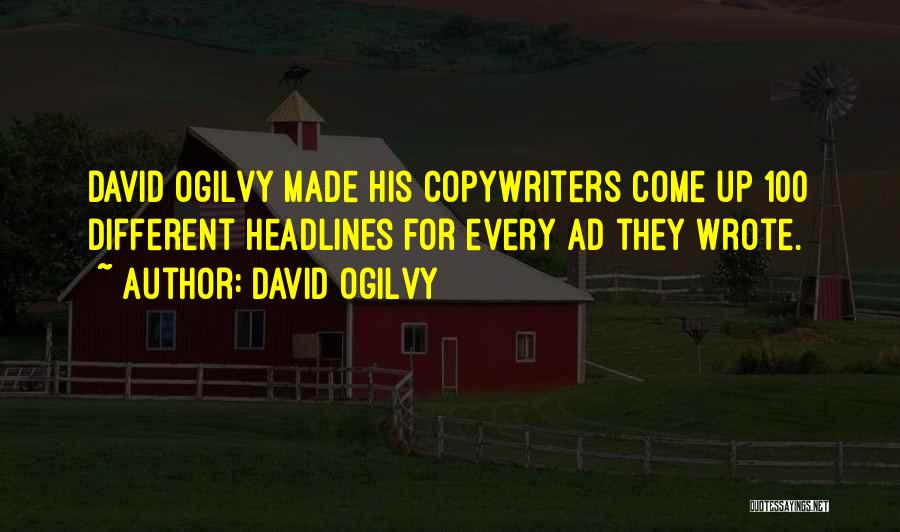 Copywriters Quotes By David Ogilvy