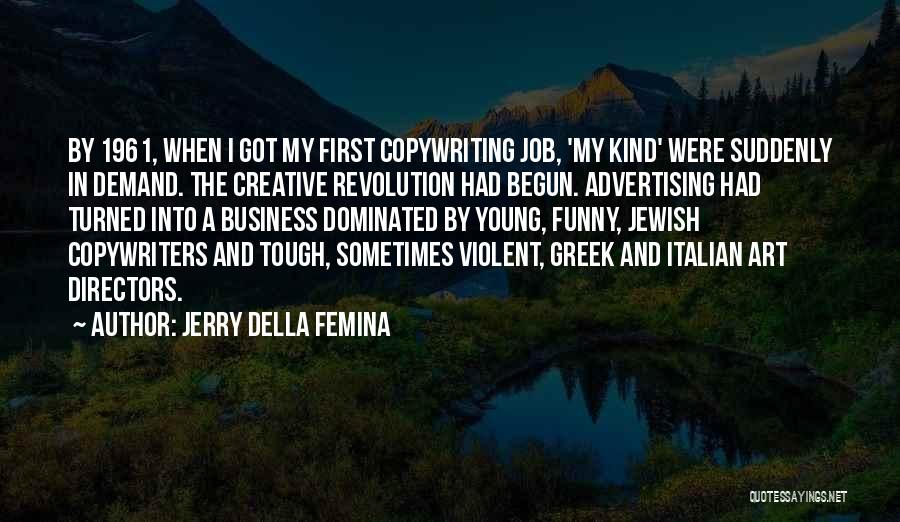 Copywriters Quotes By Jerry Della Femina