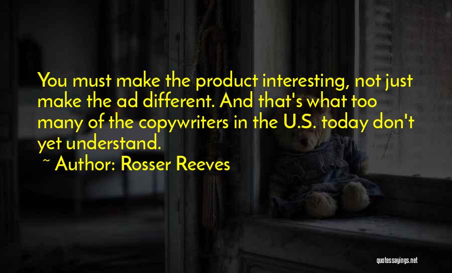 Copywriters Quotes By Rosser Reeves