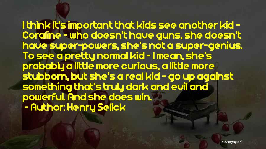 Coraline Quotes By Henry Selick