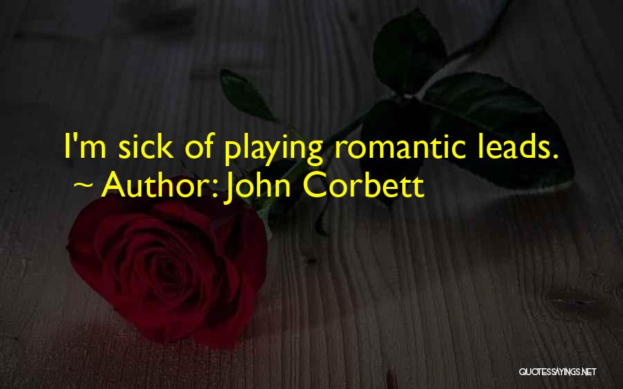 Corbett Quotes By John Corbett