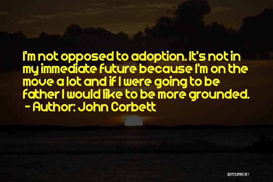 Corbett Quotes By John Corbett