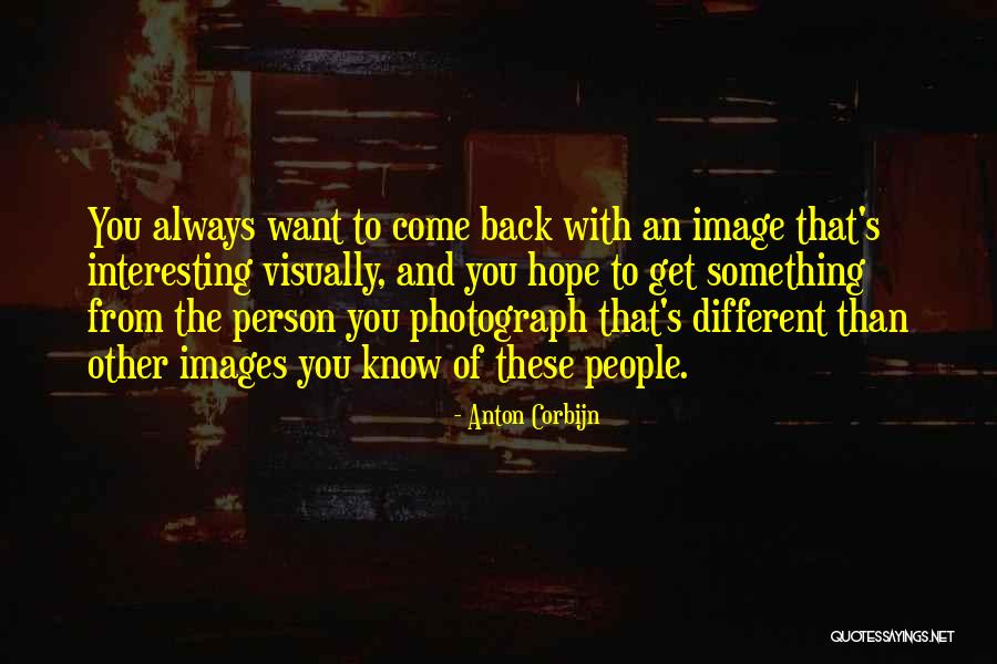 Corbijn Quotes By Anton Corbijn Corbijn Quotes By Anton Corbijn
