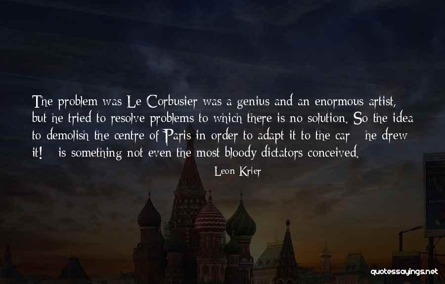 Corbusier Quotes By Leon Krier Corbusier Quotes By Leon Krier
