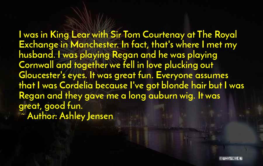 Cordelia King Lear Quotes By Ashley Jensen
