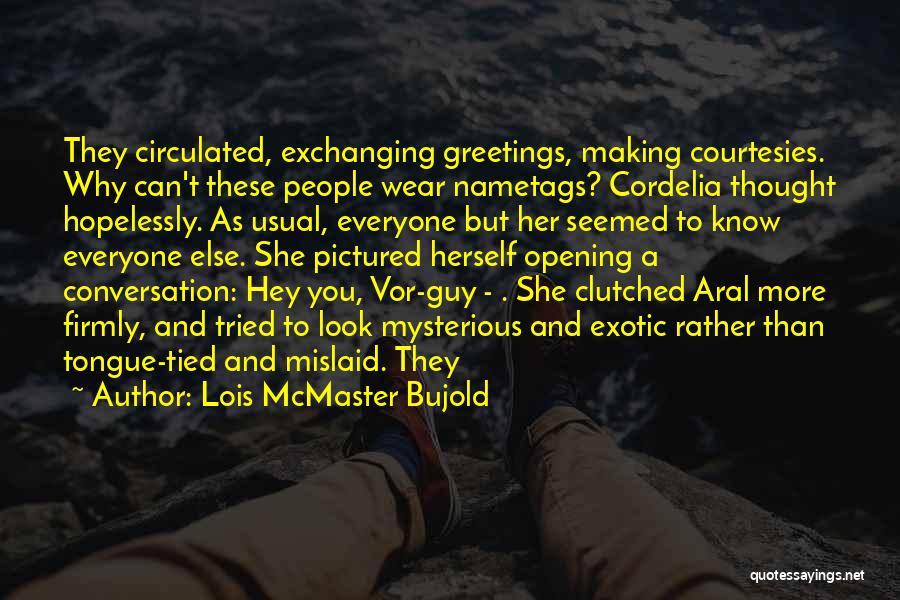Cordelia Quotes By Lois McMaster Bujold