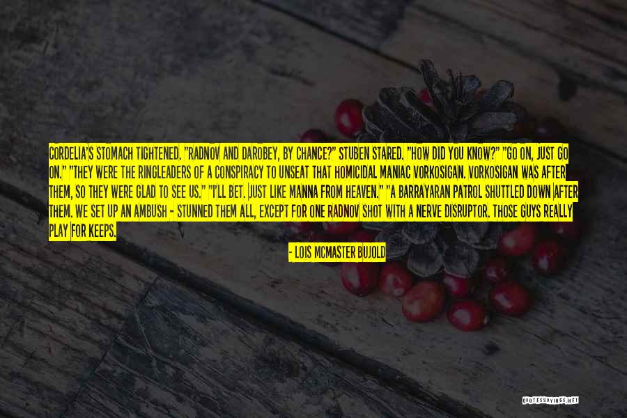 Cordelia Vorkosigan Quotes By Lois McMaster Bujold Cordelia Vorkosigan Quotes By Lois McMaster Bujold