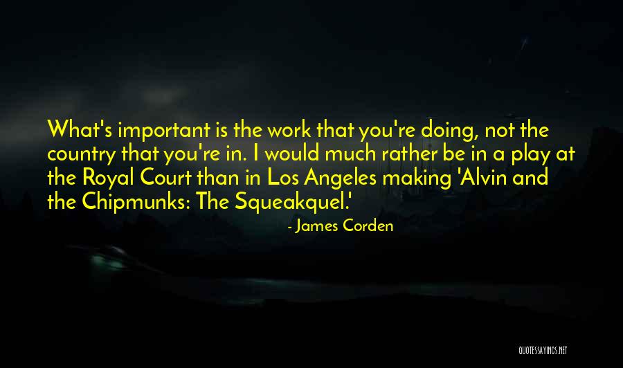 Corden Quotes By James Corden Corden Quotes By James Corden