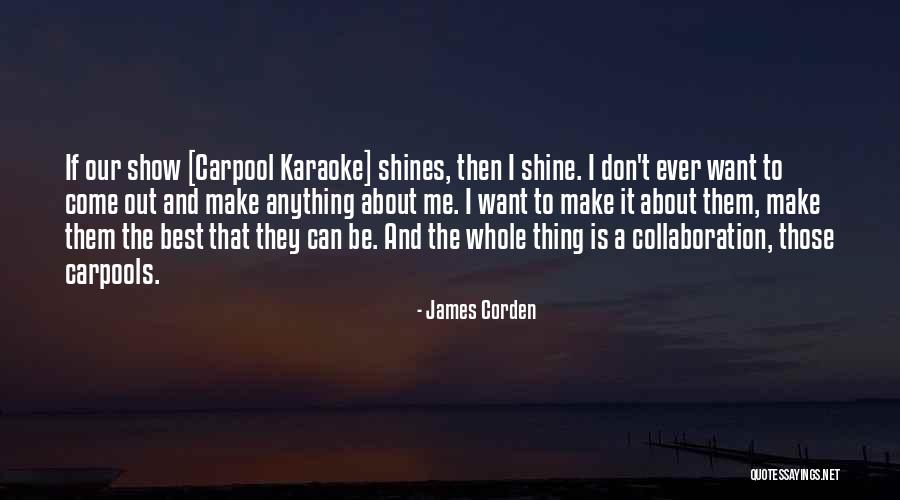 Corden Quotes By James Corden Corden Quotes By James Corden