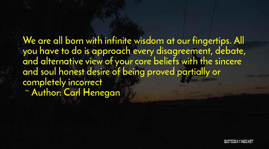 Core Beliefs Quotes By Carl Henegan