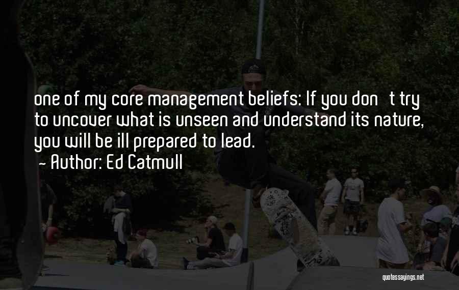 Core Beliefs Quotes By Ed Catmull