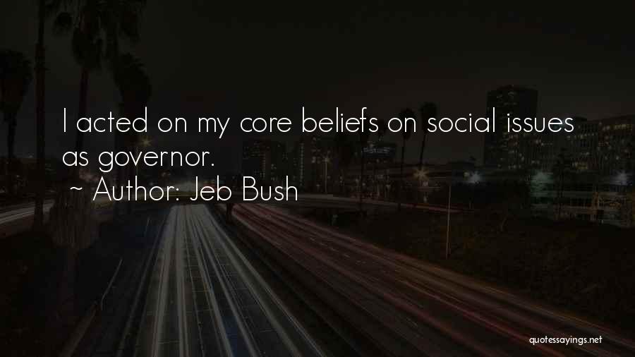 Core Beliefs Quotes By Jeb Bush