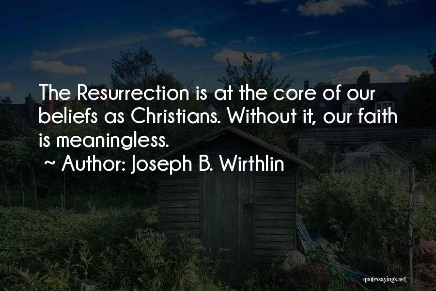 Core Beliefs Quotes By Joseph B. Wirthlin
