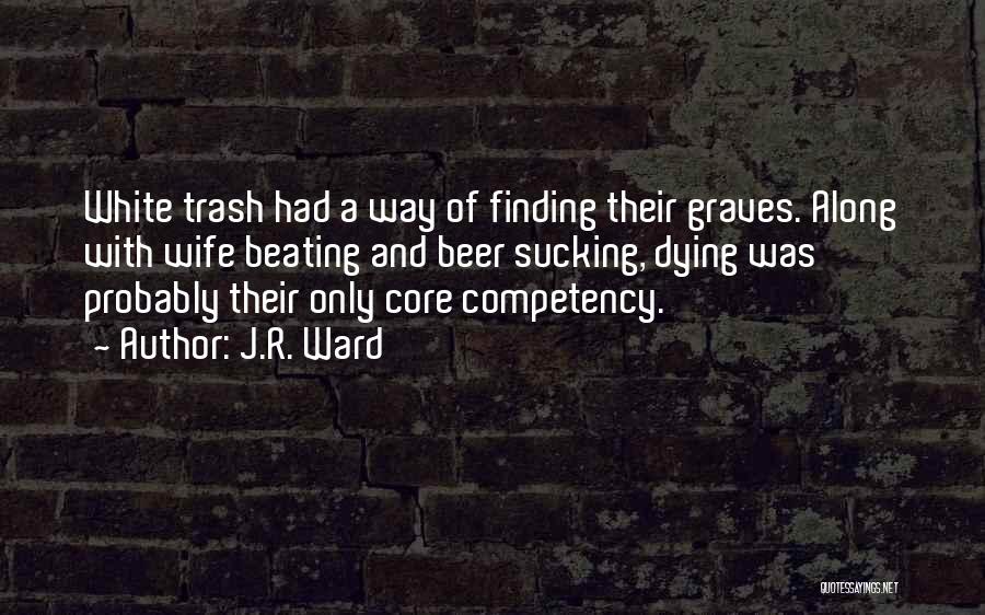 Core Competency Quotes By J.R. Ward