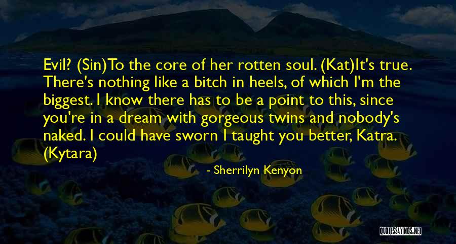 Core Of The Soul Quotes By Sherrilyn Kenyon Core Of The Soul Quotes By Sherrilyn Kenyon