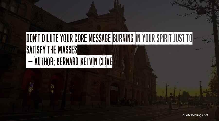 Core Self Quotes By Bernard Kelvin Clive
