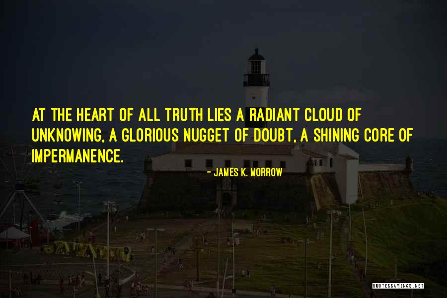 Core Truth Quotes By James K. Morrow Core Truth Quotes By James K. Morrow