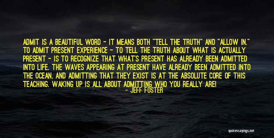 Core Truth Quotes By Jeff Foster Core Truth Quotes By Jeff Foster