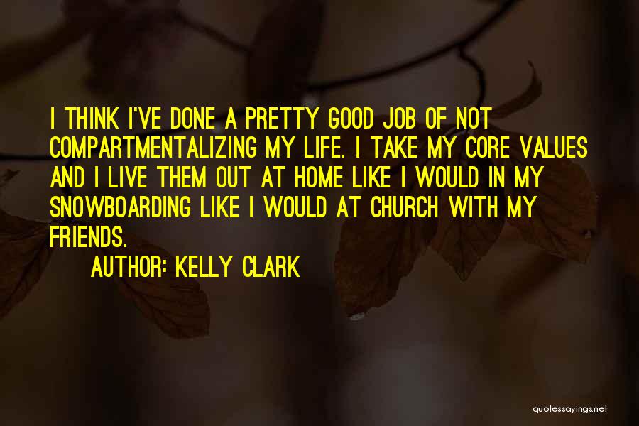 Core Values Quotes By Kelly Clark