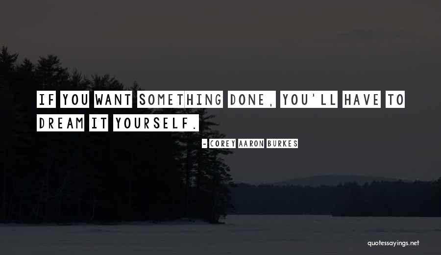 Corey Aaron Burkes Quotes 1745819 Corey Aaron Burkes Quotes 1745819