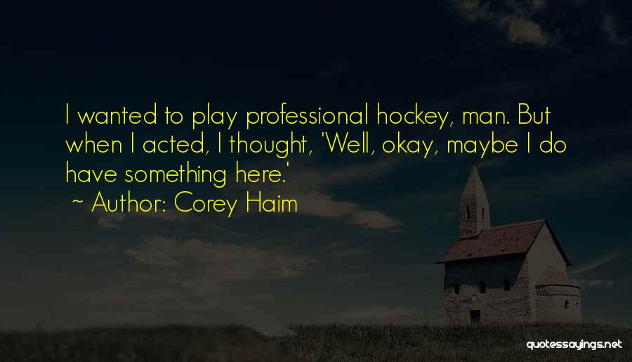 Corey Haim Quotes 1931566