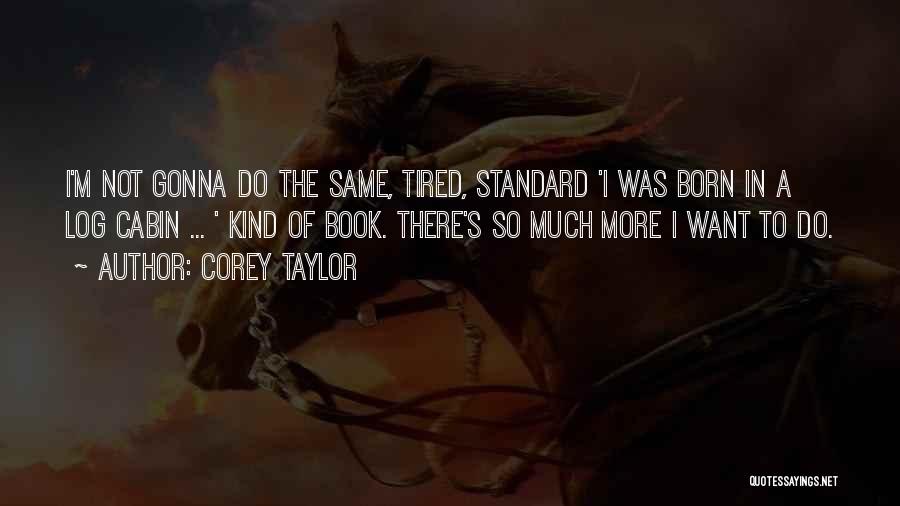 Corey Taylor Quotes 1215869