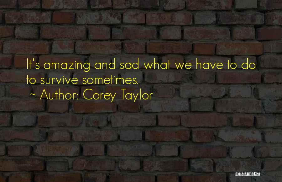 Corey Taylor Quotes 1910974