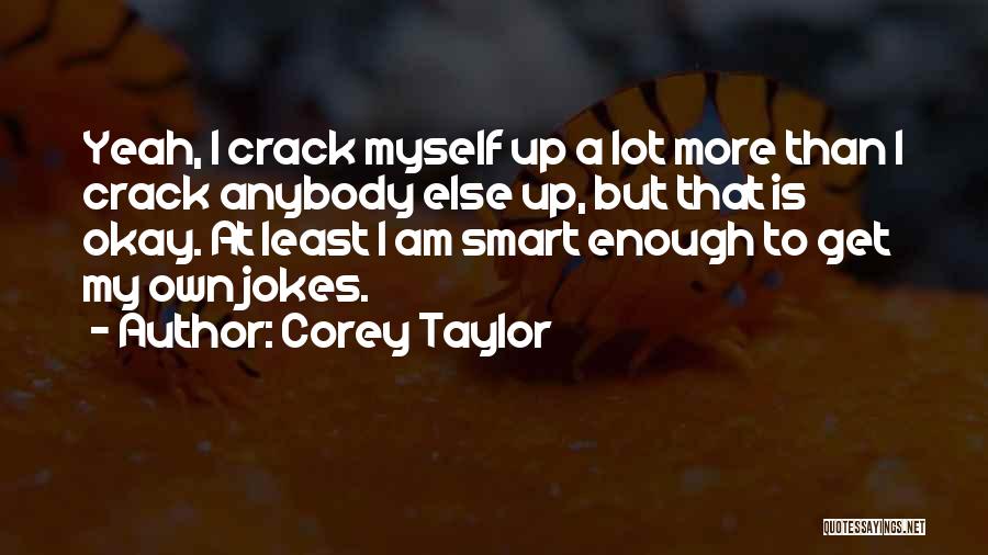 Corey Taylor Quotes 2105353