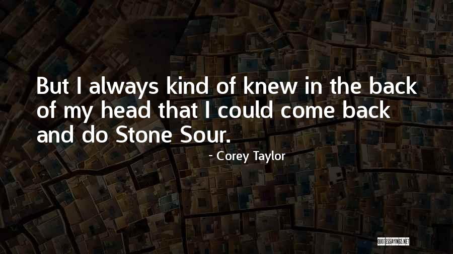 Corey Taylor Stone Sour Quotes By Corey Taylor