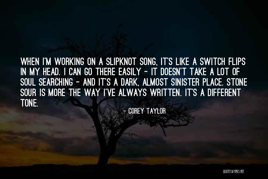 Corey Taylor Stone Sour Quotes By Corey Taylor