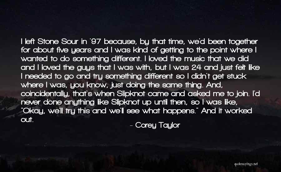 Corey Taylor Stone Sour Quotes By Corey Taylor