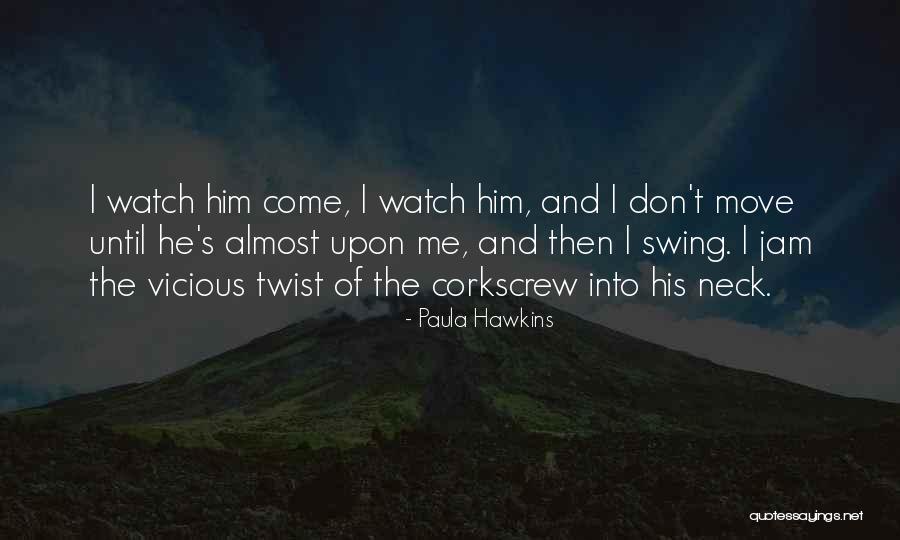 Corkscrew Quotes By Paula Hawkins Corkscrew Quotes By Paula Hawkins