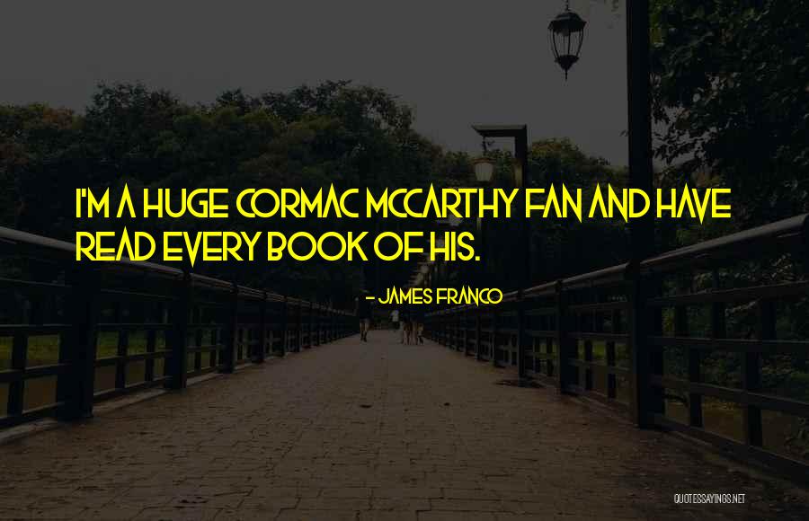 Cormac Mccarthy Book Quotes By James Franco Cormac Mccarthy Book Quotes By James Franco