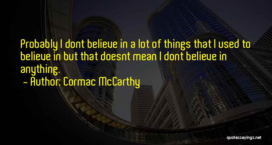 Cormac McCarthy Quotes 368104