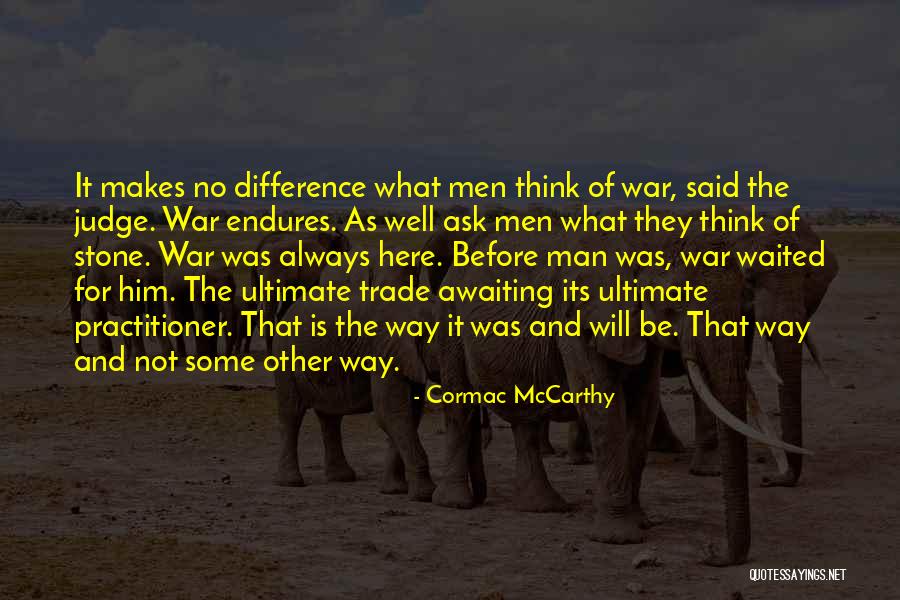Cormac Mccarthy War Quotes By Cormac McCarthy Cormac Mccarthy War Quotes By Cormac McCarthy
