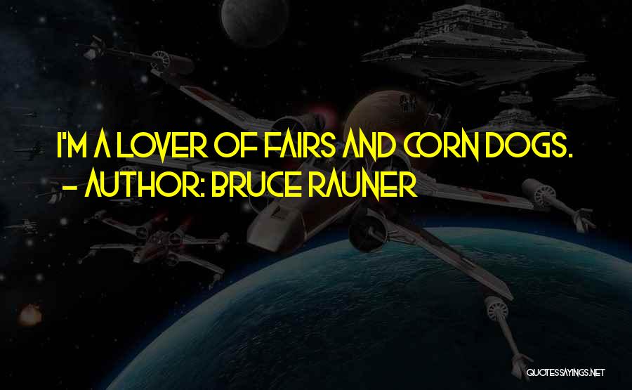 Corn Dogs Quotes By Bruce Rauner