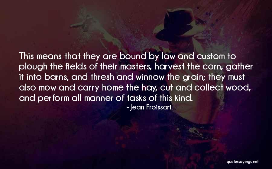 Corn Harvest Quotes By Jean Froissart Corn Harvest Quotes By Jean Froissart