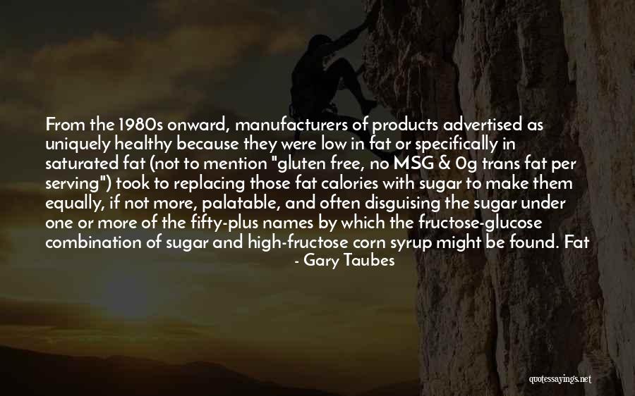 Corn Syrup Quotes By Gary Taubes Corn Syrup Quotes By Gary Taubes