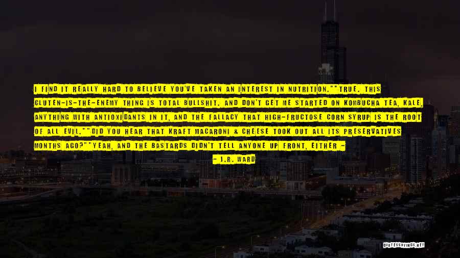 Corn Syrup Quotes By J.R. Ward Corn Syrup Quotes By J.R. Ward